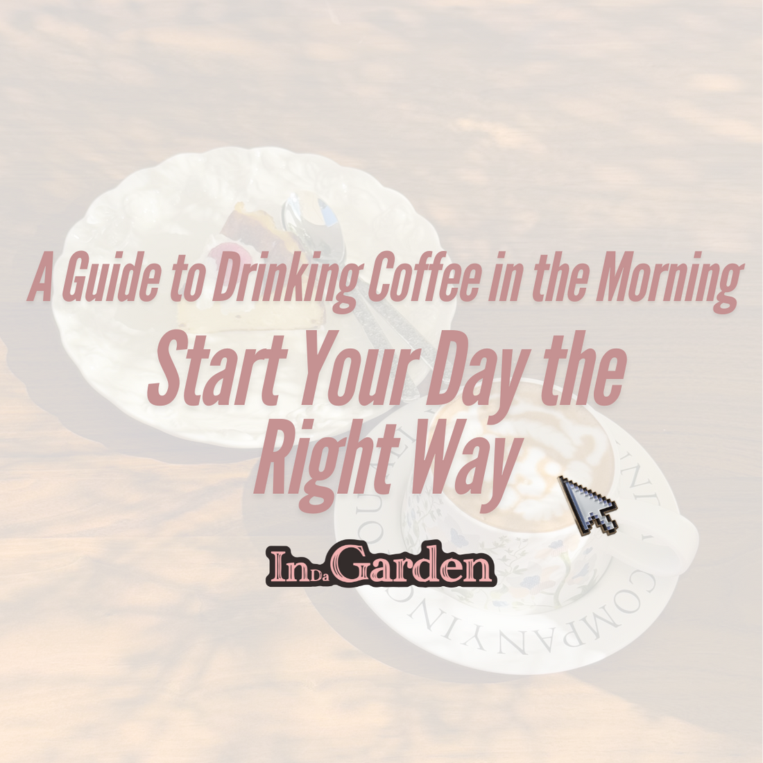 A Guide to Drinking Coffee in the Morning: Start Your Day the Right Way